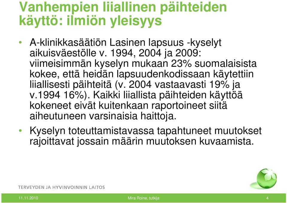 päihteitä (v. 2004 vastaavasti 19% ja v.1994 16%).