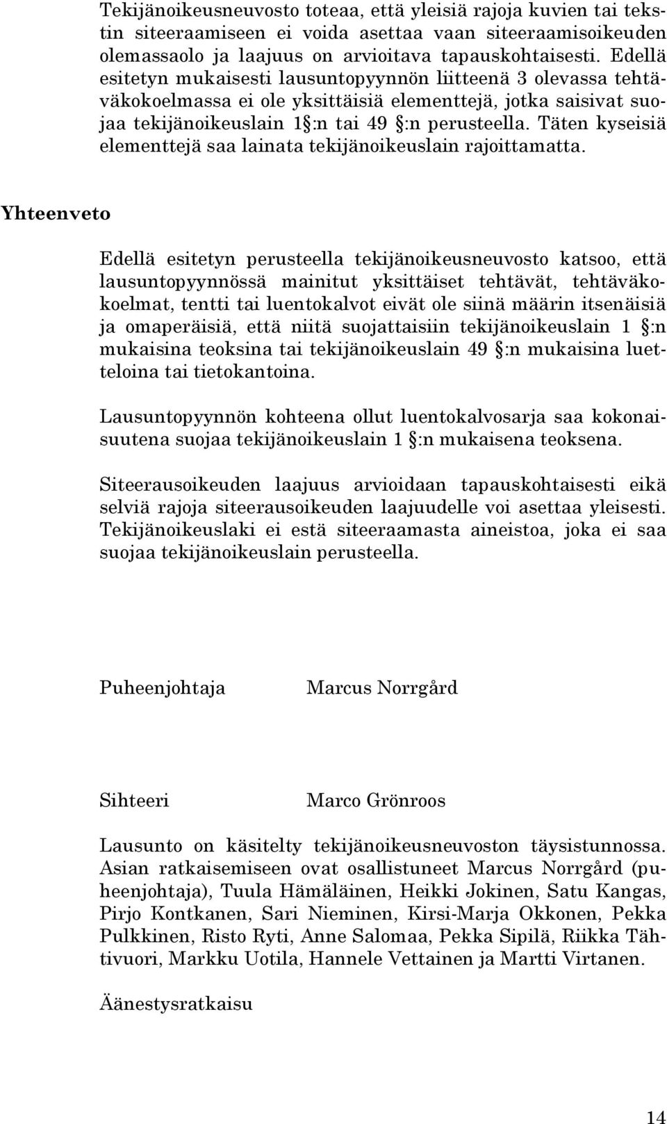 Täten kyseisiä elementtejä saa lainata tekijänoikeuslain rajoittamatta.