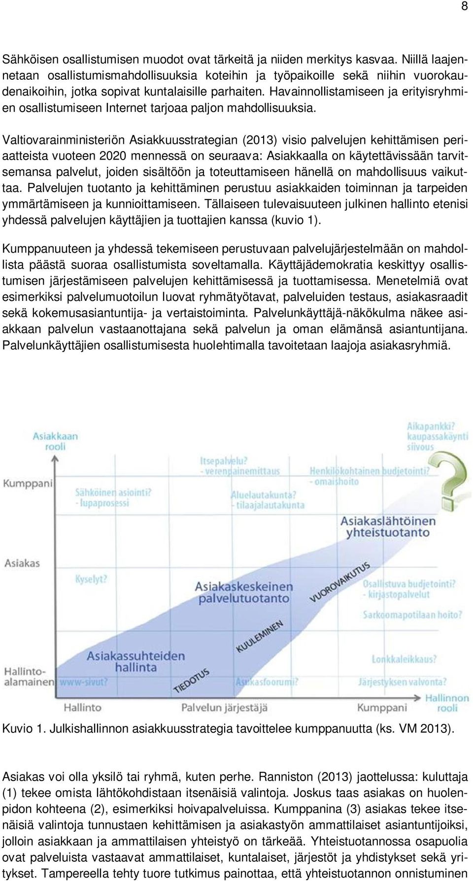 Havainnollistamiseen ja erityisryhmien osallistumiseen Internet tarjoaa paljon mahdollisuuksia.