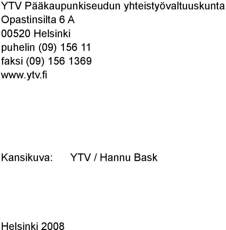 00520 Helsinki puhelin (09) 156 11 faksi