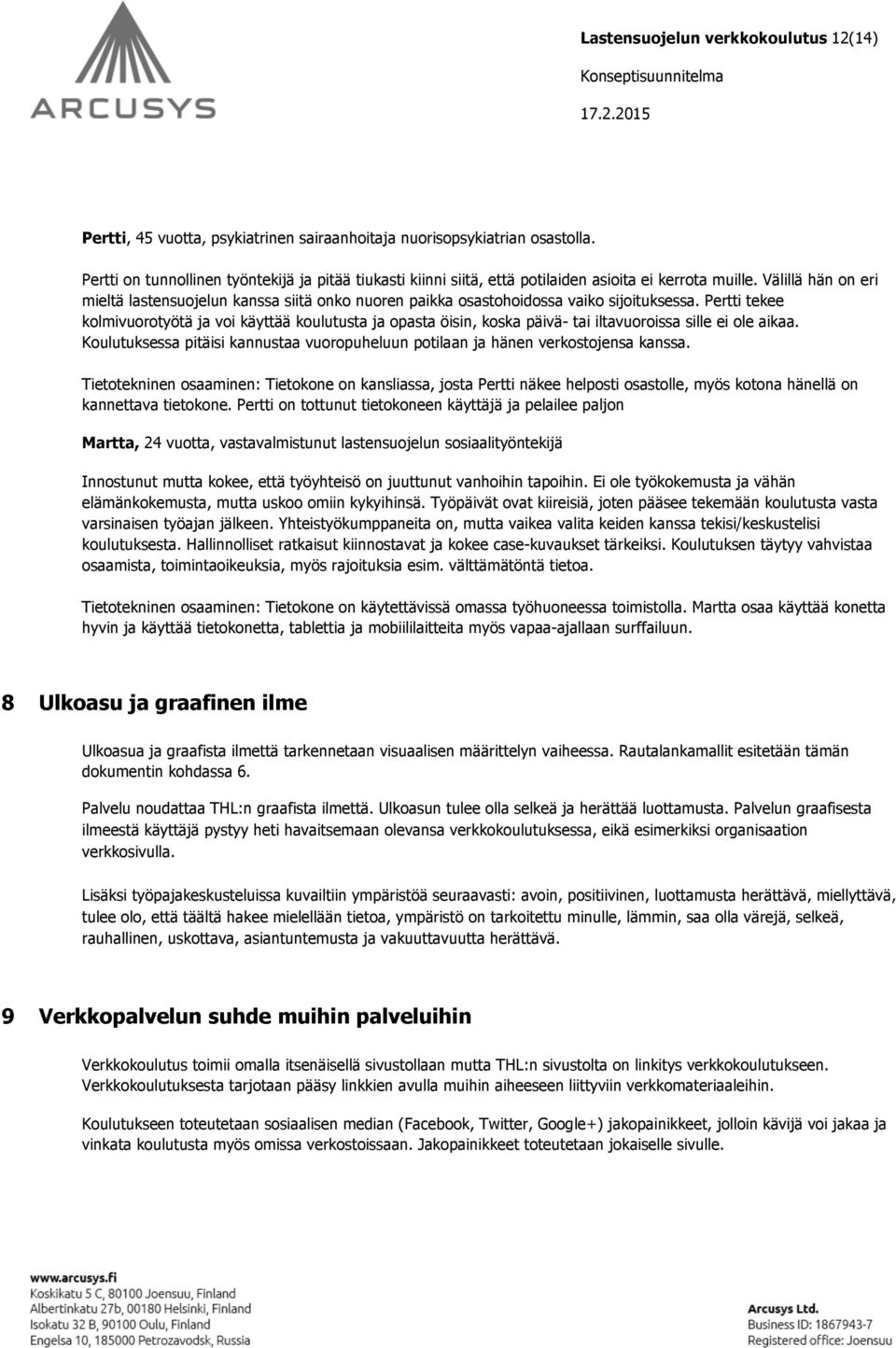 Välillä hän on eri mieltä lastensuojelun kanssa siitä onko nuoren paikka osastohoidossa vaiko sijoituksessa.