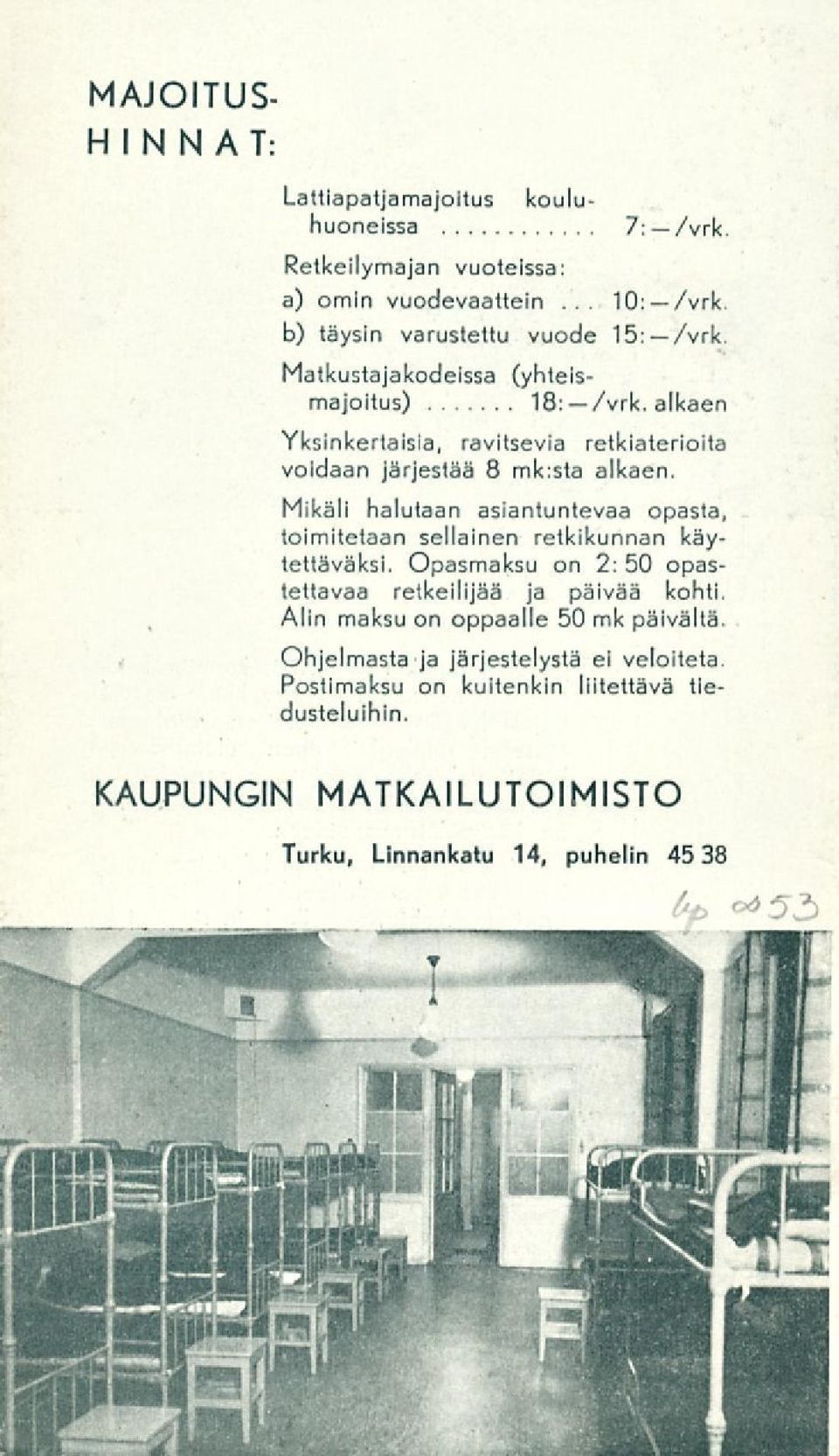 Mikäli halutaan asiantuntevaa opasta, toimitetaan sellainen retkikunnan käytettäväksi. Opasmaksu on 2: 50 opastettavaa retkeilijää ja päivää kohti.