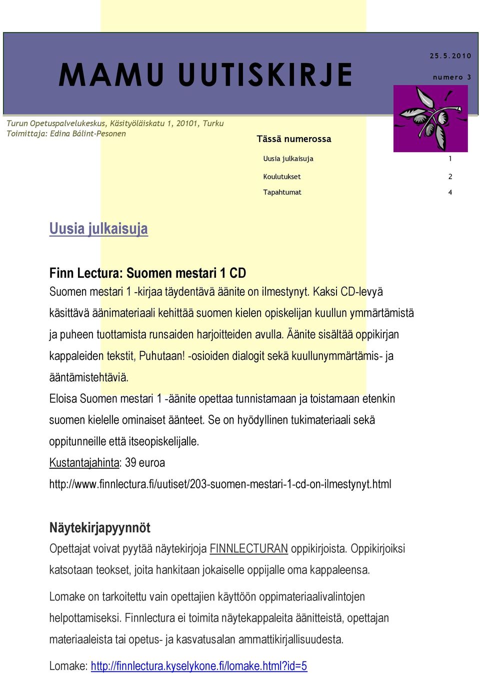 Lectura: Suomen mestari 1 CD Suomen mestari 1 -kirjaa täydentävä äänite on ilmestynyt.