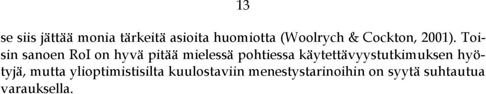 Toisin sanoen RoI on hyvä pitää mielessä pohtiessa