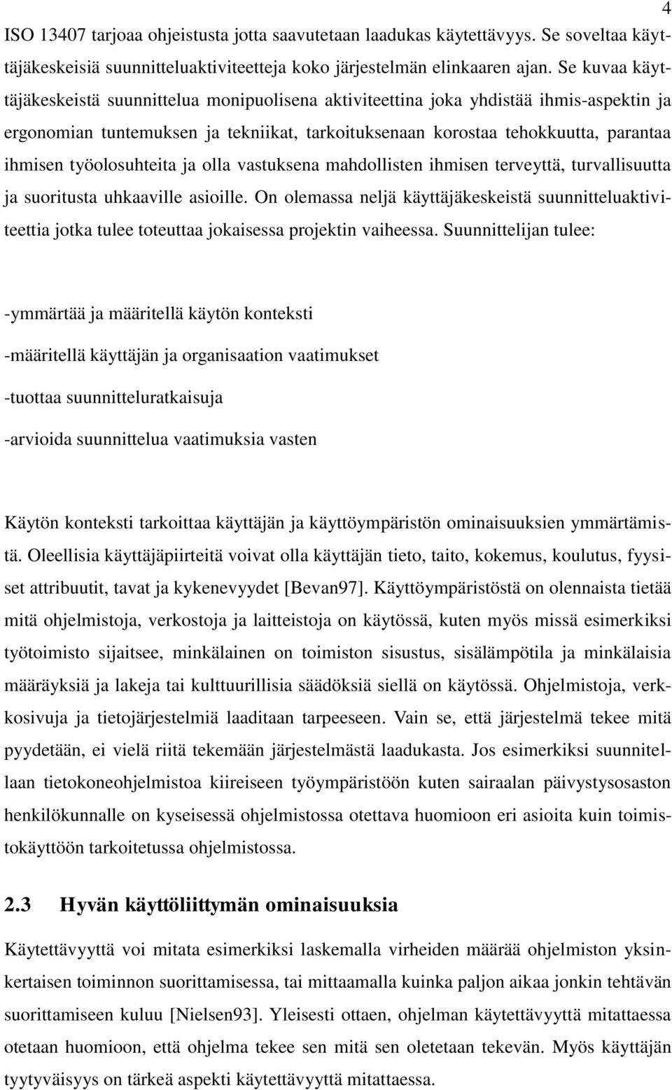 työolosuhteita ja olla vastuksena mahdollisten ihmisen terveyttä, turvallisuutta ja suoritusta uhkaaville asioille.