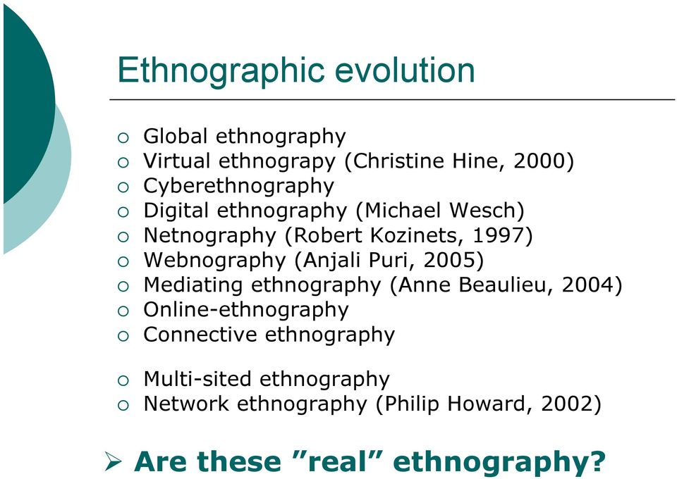 Webnography (Anjali Puri, 2005) Mediating ethnography (Anne Beaulieu, 2004) Online-ethnography
