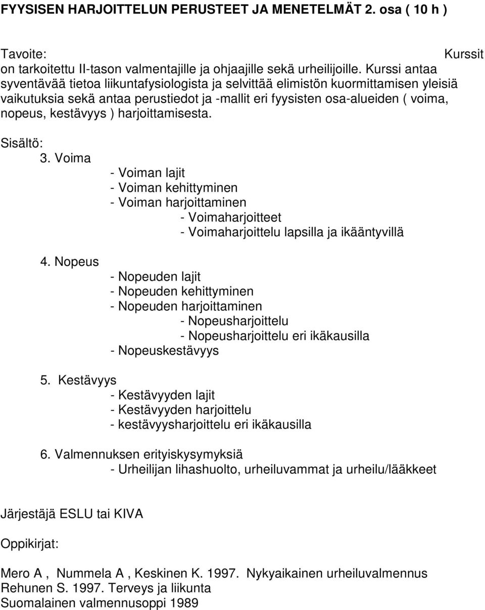 harjoittamisesta. 3. Voima 4.