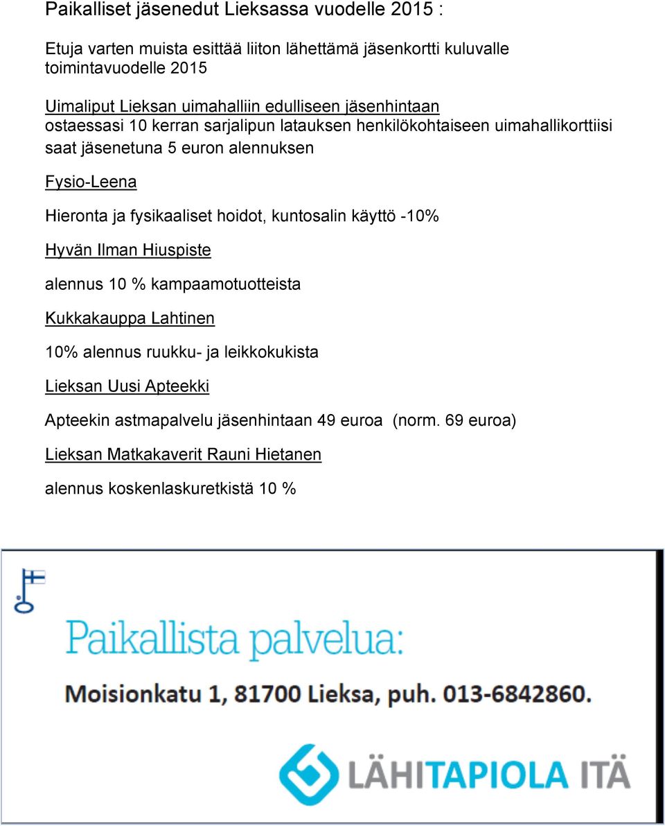 Fysio-Leena Hieronta ja fysikaaliset hoidot, kuntosalin käyttö -10% Hyvän Ilman Hiuspiste alennus 10 % kampaamotuotteista Kukkakauppa Lahtinen 10% alennus