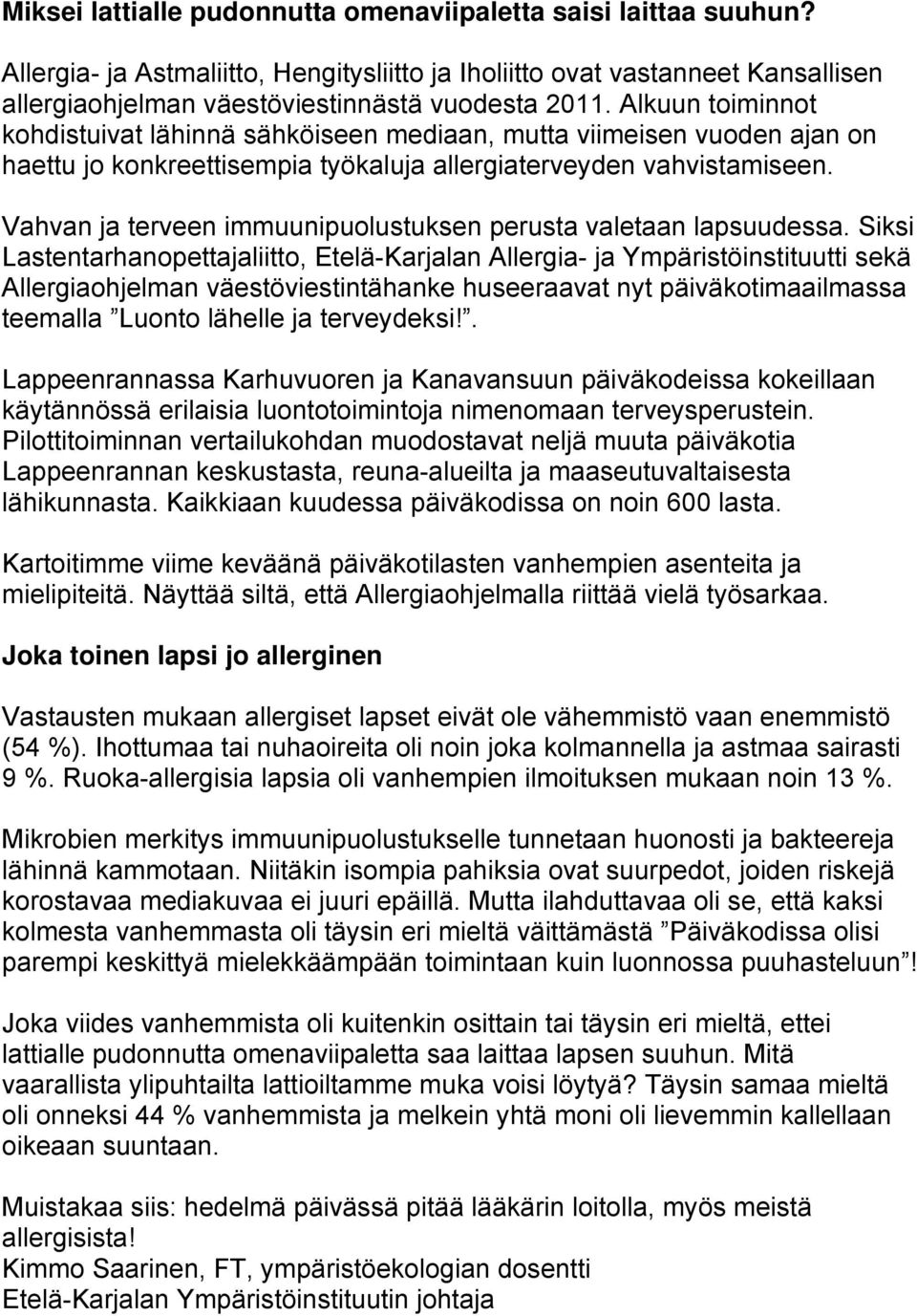 Vahvan ja terveen immuunipuolustuksen perusta valetaan lapsuudessa.