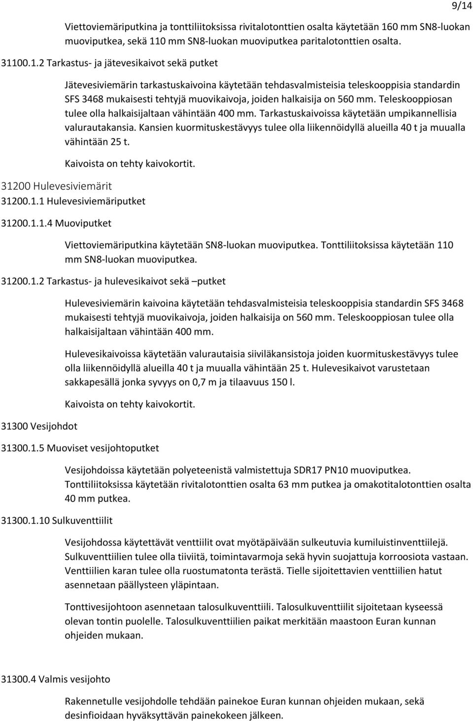 0 mm SN8-luokan muoviputkea paritalotonttien osalta. 311