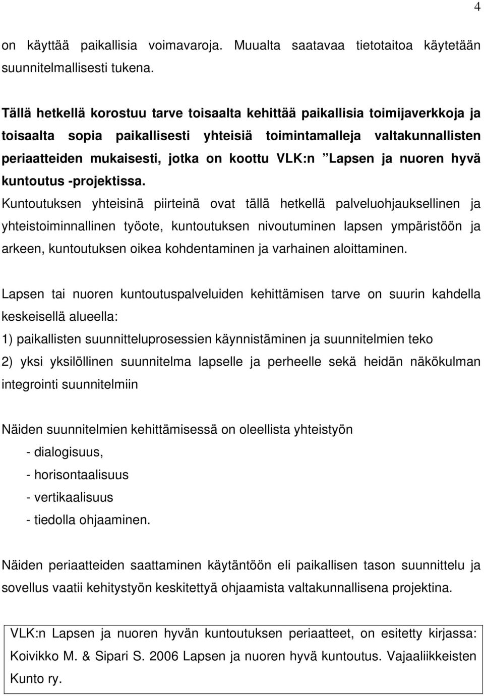 VLK:n Lapsen ja nuoren hyvä kuntoutus -projektissa.