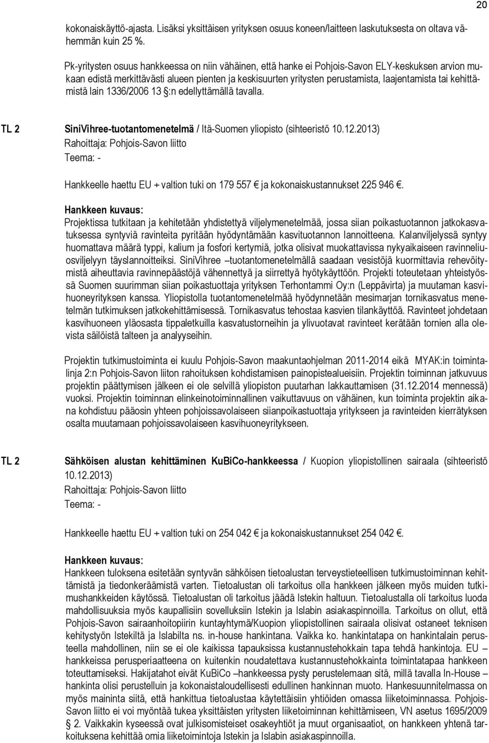 kehittämistä lain 1336/2006 13 :n edellyttämällä tavalla. TL 2 SiniVihree-tuotantomenetelmä / Itä-Suomen yliopisto (sihteeristö 10.12.