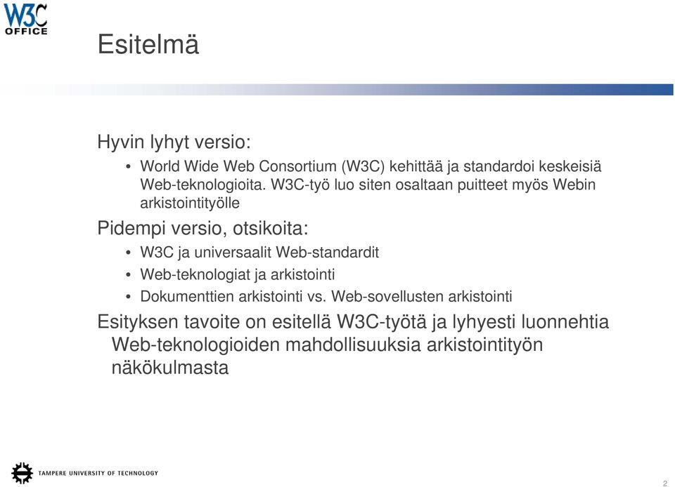 Web-standardit Web-teknologiat ja arkistointi Dokumenttien arkistointi vs.