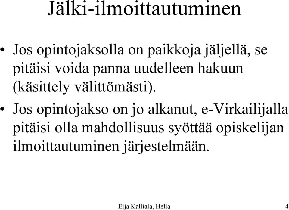 Jos opintojakso on jo alkanut, e-virkailijalla pitäisi olla