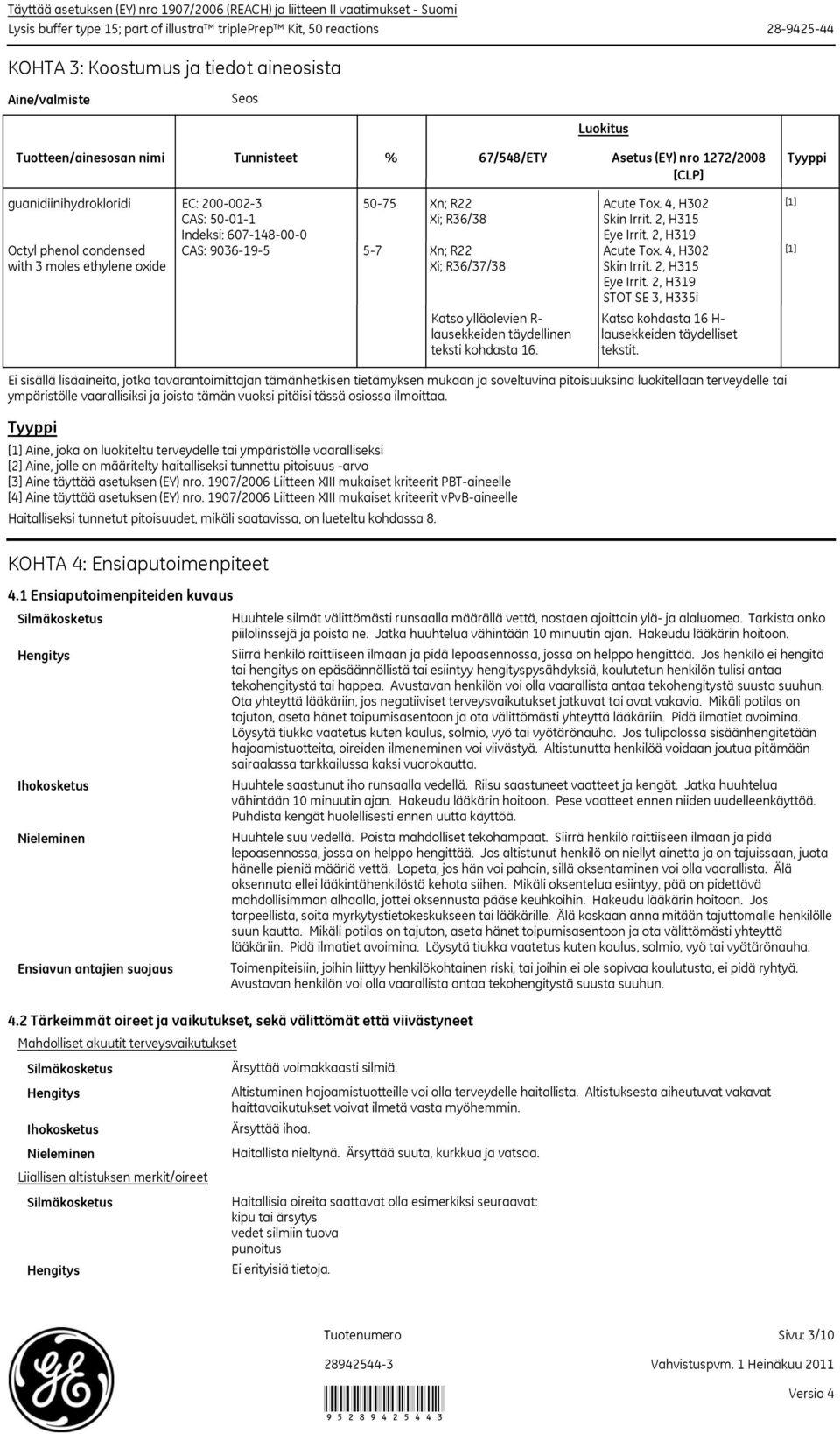 ethylene oxide 5075 Xn; R22 Xi; R36/38 Indeksi: 607148000 CAS: 9036195 57 Xn; R22 Xi; R36/37/38 Katso ylläolevien R lausekkeiden täydellinen teksti kohdasta 16. Acute Tox. 4, H302 Skin Irrit.