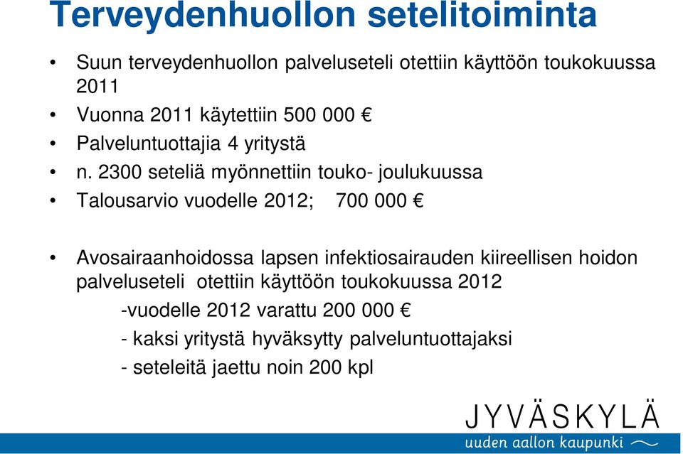 2300 seteliä myönnettiin touko- joulukuussa Talousarvio vuodelle 2012; 700 000 Avosairaanhoidossa lapsen