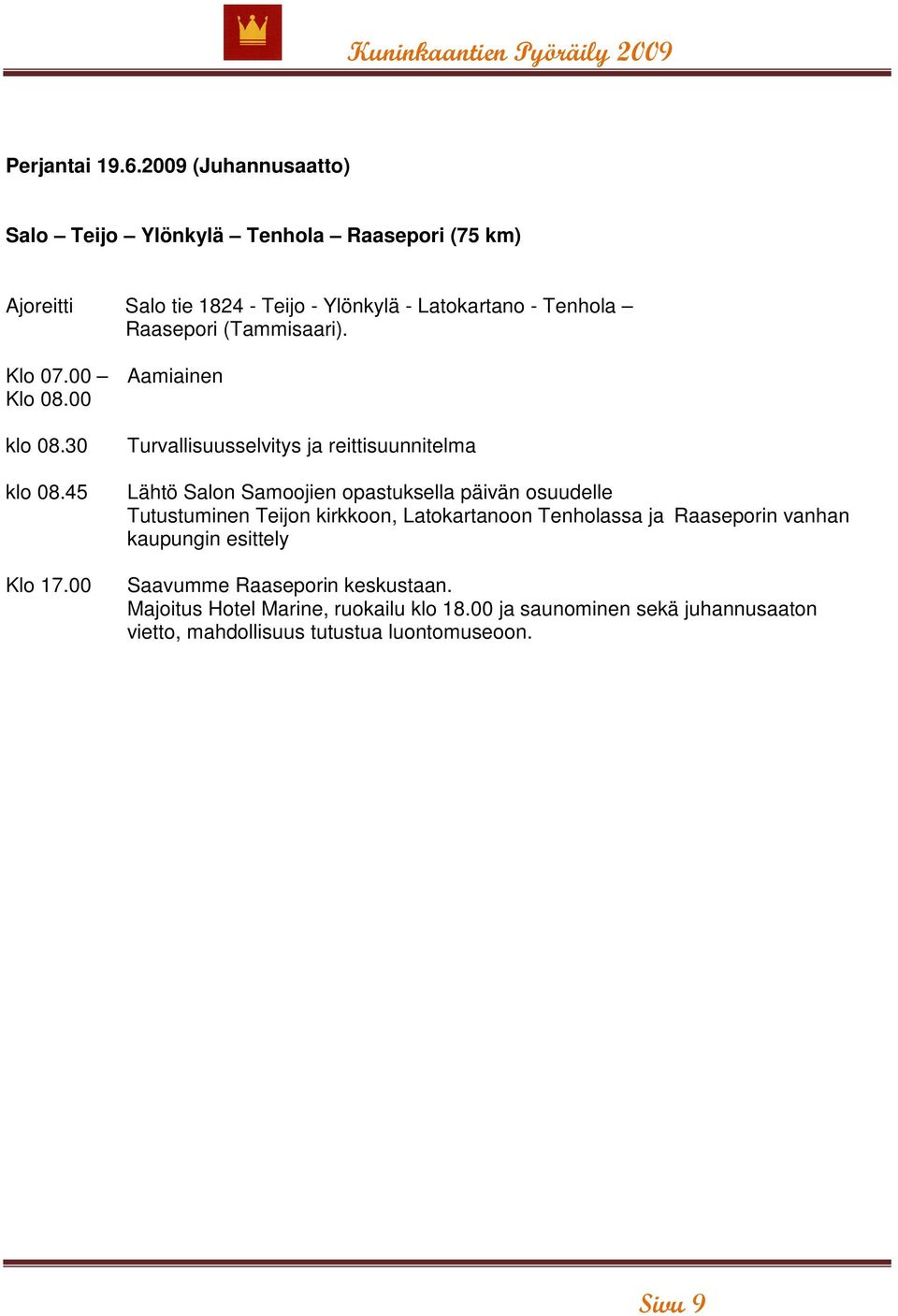 (Tammisaari). Klo 07.00 Aamiainen Klo 08.00 klo 08.30 klo 08.45 Klo 17.