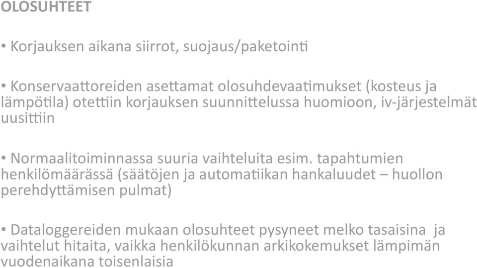 tapahtumien henkilömäärässä (säätöjen ja automa#ikan hankaluudet huollon perehdyaämisen pulmat) Dataloggereiden mukaan