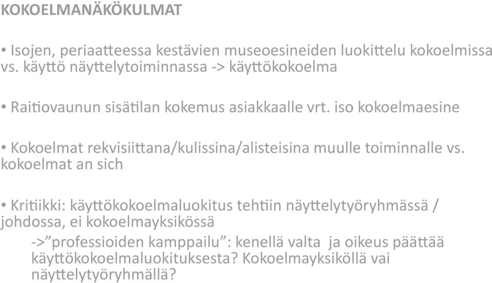 iso kokoelmaesine Kokoelmat rekvisiiaana/kulissina/alisteisina muulle toiminnalle vs.