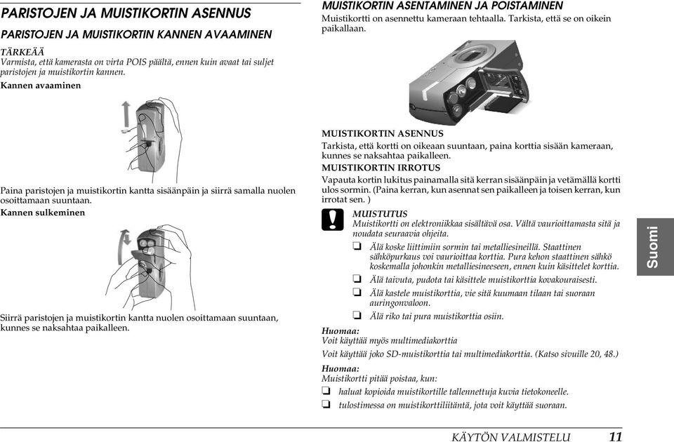 Paina paristojen ja muistikortin kantta sisäänpäin ja siirrä samalla nuolen osoittamaan suuntaan.