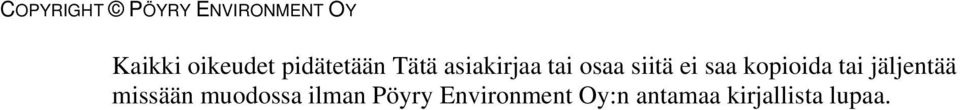 saa kopioida tai jäljentää missään muodossa