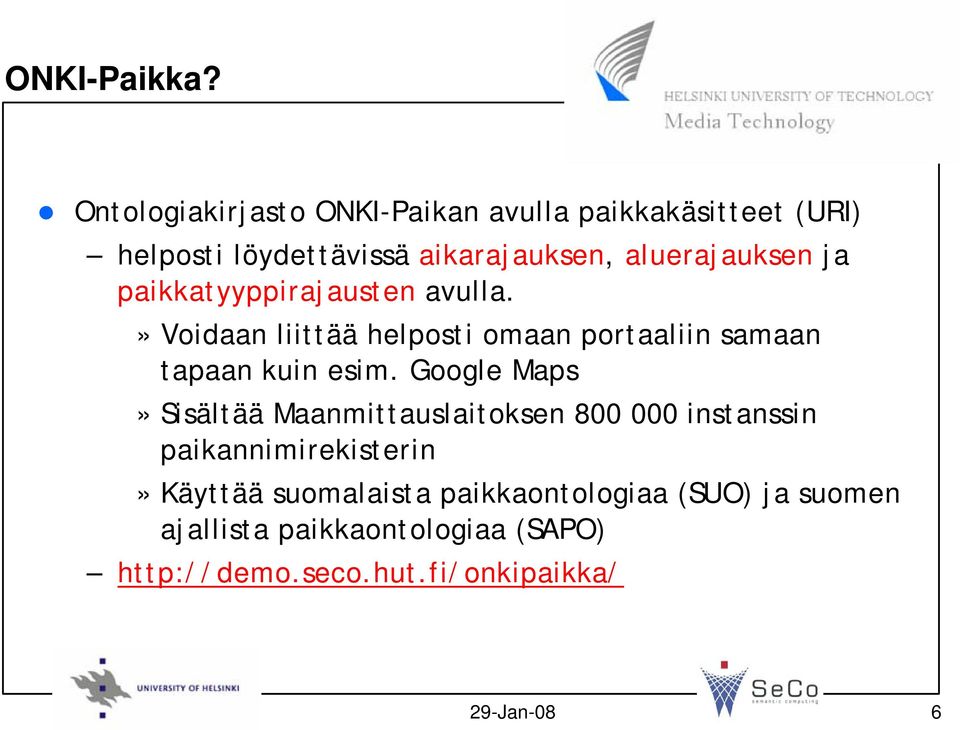 ja paikkatyyppirajausten avulla.» Voidaan liittää helposti omaan portaaliin samaan tapaan kuin esim.