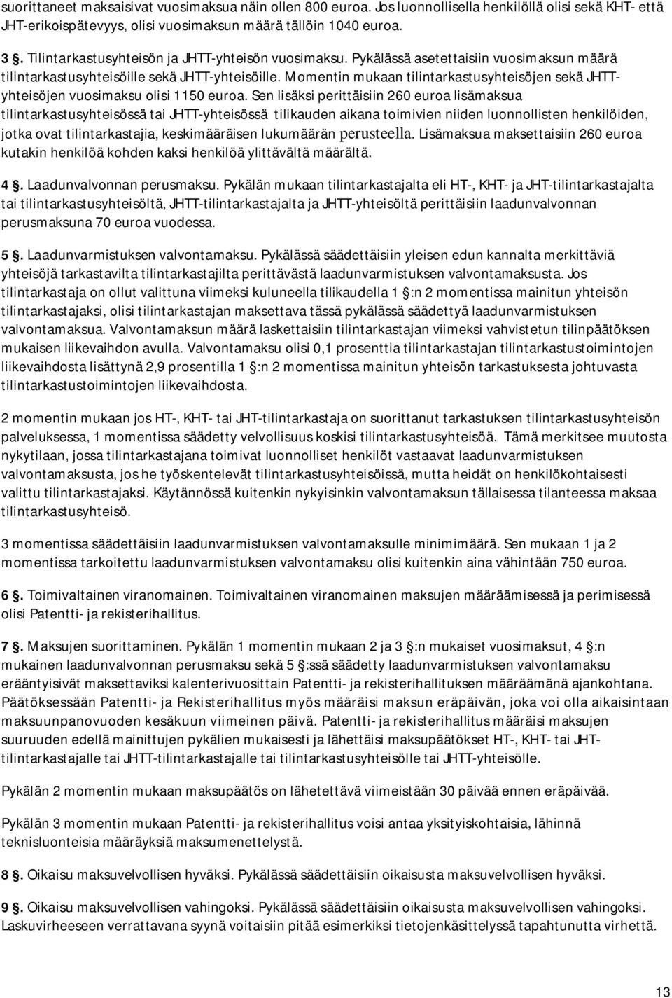 Momentin mukaan tilintarkastusyhteisöjen sekä JHTTyhteisöjen vuosimaksu olisi 1150 euroa.