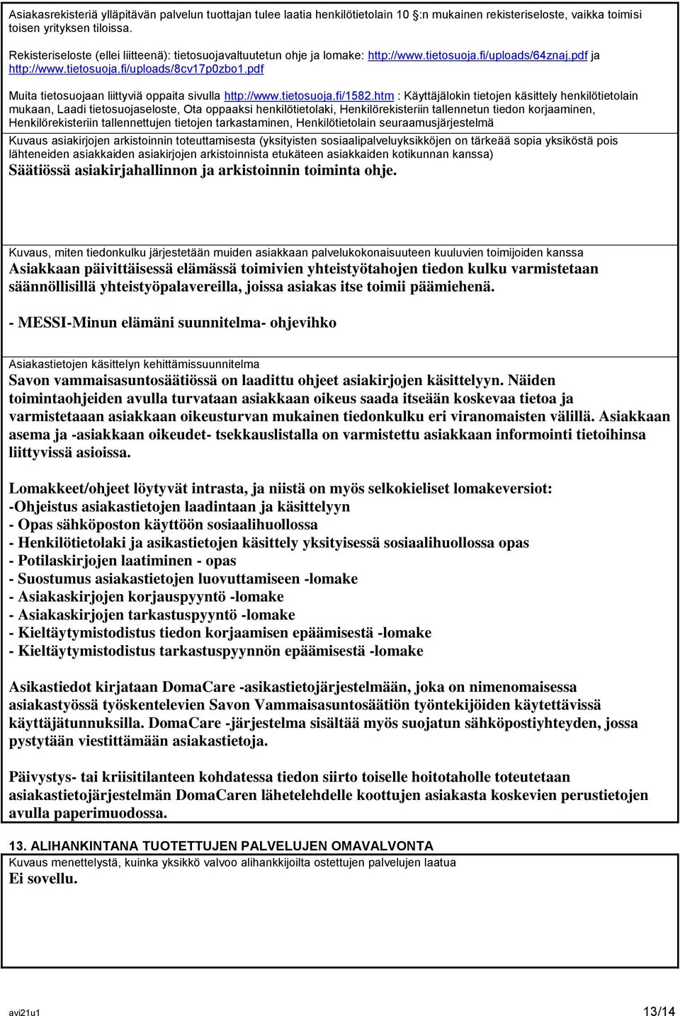 pdf Muita tietosuojaan liittyviä oppaita sivulla http://www.tietosuoja.fi/1582.