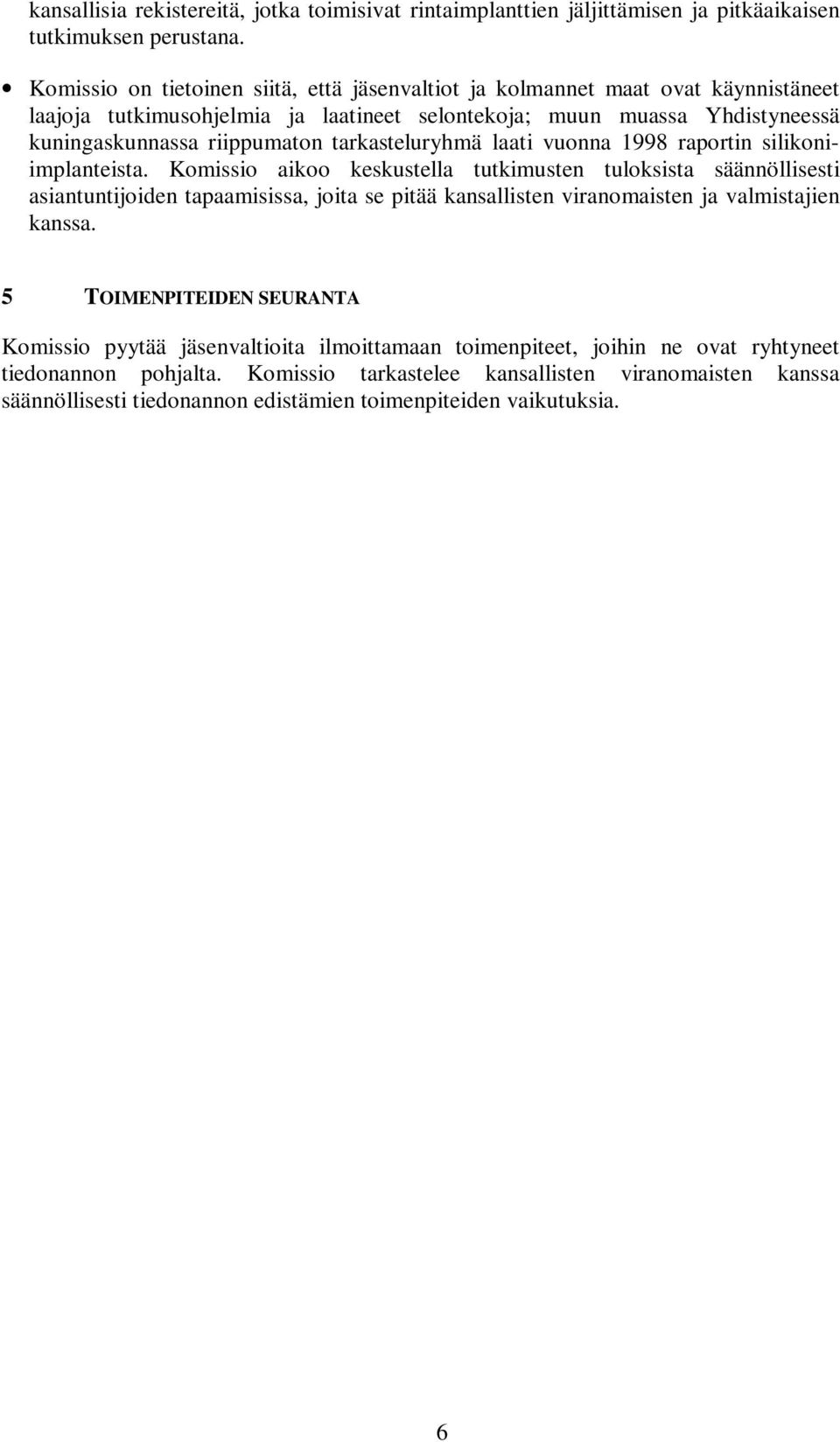 tarkasteluryhmä laati vuonna 1998 raportin silikoniimplanteista.