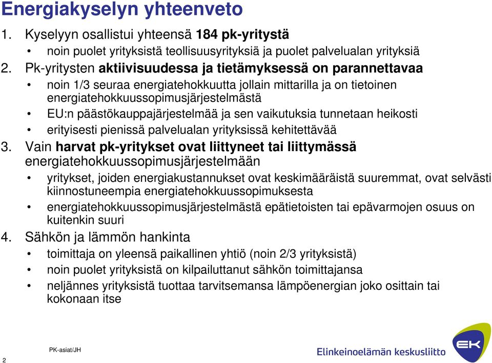 päästökauppajärjestelmää ja sen vaikutuksia tunnetaan heikosti erityisesti pienissä palvelualan yrityksissä kehitettävää 3.