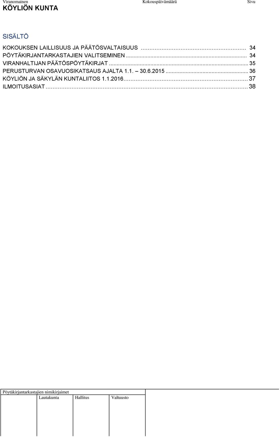 .. 34 VIRANHALTIJAN PÄÄTÖSPÖYTÄKIRJAT.
