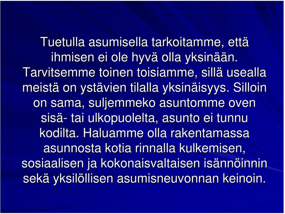 Silloin on sama, suljemmeko asuntomme oven sisä- tai ulkopuolelta, asunto ei tunnu kodilta.