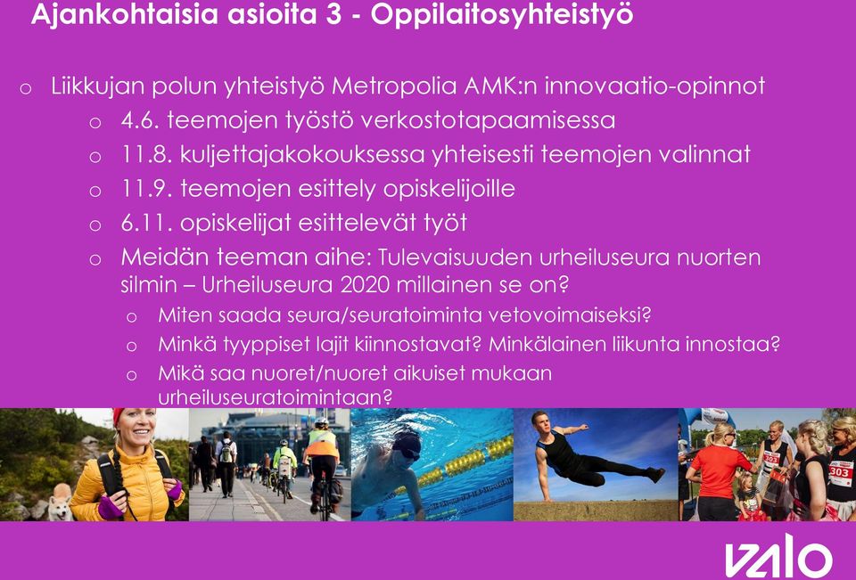 8. kuljettajakkuksessa yhteisesti teemjen valinnat 11.