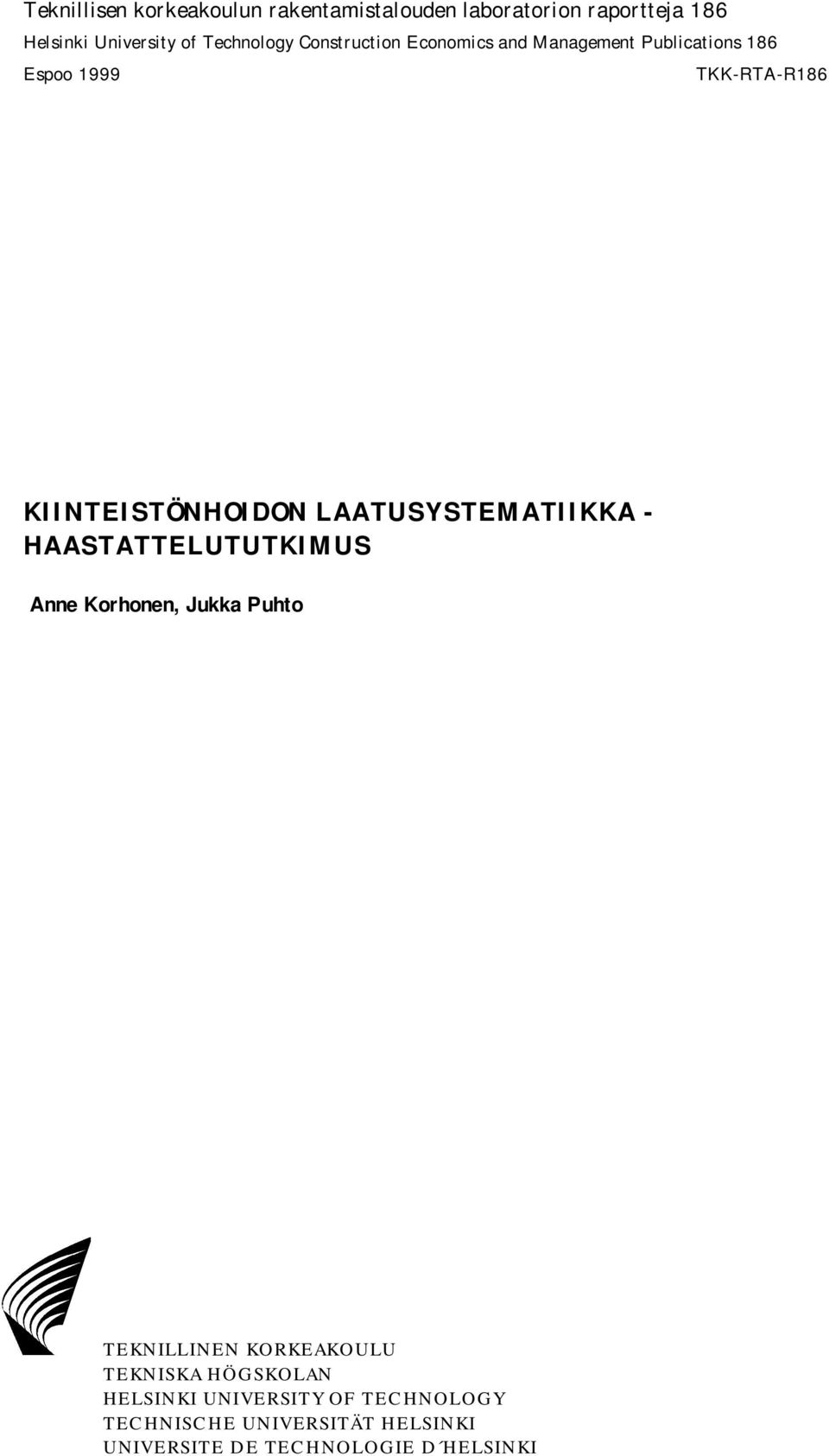 KIINTEISTÖNHOIDON LAATUSYSTEMATIIKKA - HAASTATTELUTUTKIMUS Anne Korhonen, Jukka Puhto TEKNILLINEN