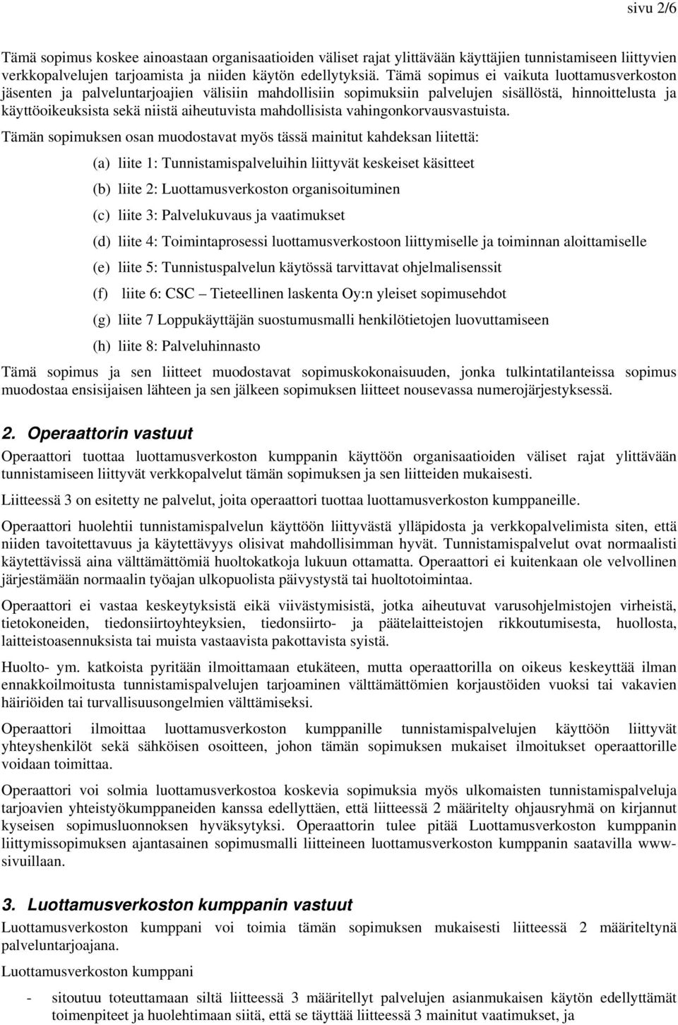 mahdollisista vahingonkorvausvastuista.