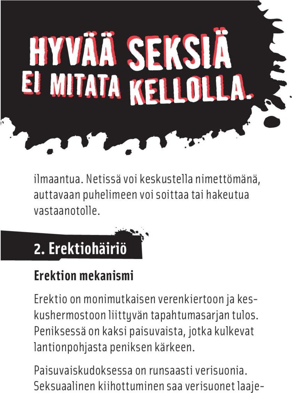 Erektiohäiriö Erektion mekanismi Erektio on monimutkaisen verenkiertoon ja keskushermostoon liittyvän