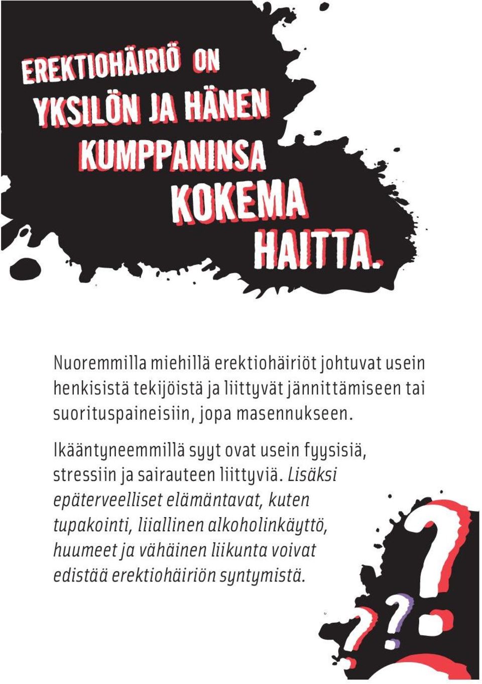 Ikääntyneemmillä syyt ovat usein fyysisiä, stressiin ja sairauteen liittyviä.