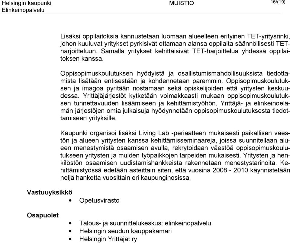 Oppisopimuskoulutuksen hyödyistä ja osallistumismahdollisuuksista tiedottamista lisätään entisestään ja kohdennetaan paremmin.