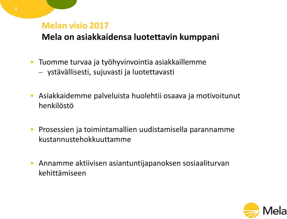 palveluista huolehtii osaava ja motivoitunut henkilöstö Prosessien ja toimintamallien