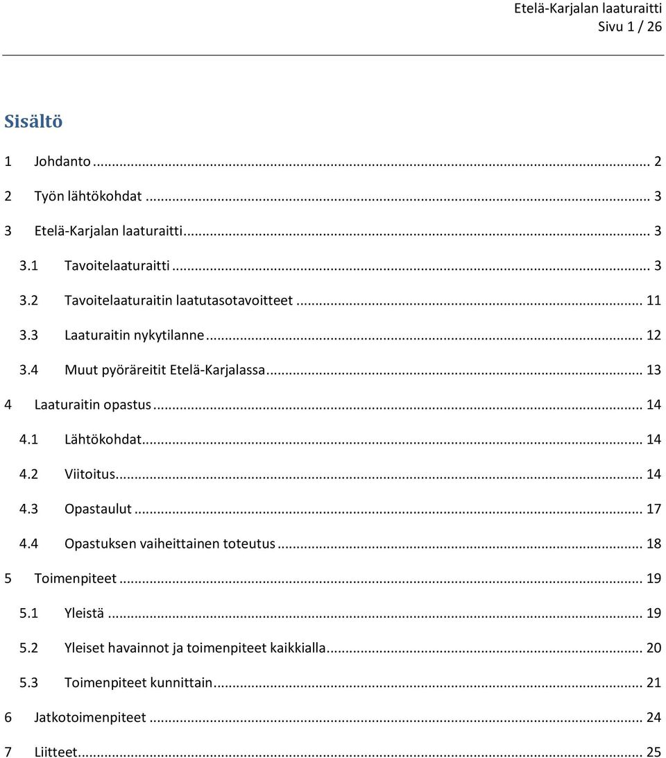 .. 14 4.3 Opastaulut... 17 4.4 Opastuksen vaiheittainen toteutus... 18 5 Toimenpiteet... 19 5.