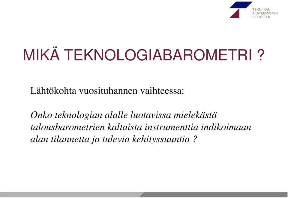 teknologian alalle luotavissa mielekästä