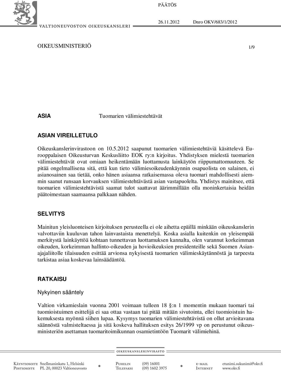 Yhdistyksen mielestä tuomarien välimiestehtävät ovat omiaan heikentämään luottamusta lainkäytön riippumattomuuteen.