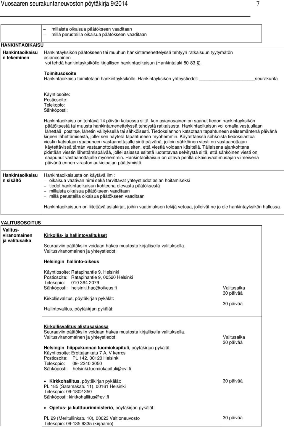 Toimitusosoite Hankintaoikaisu toimitetaan hankintayksikölle.