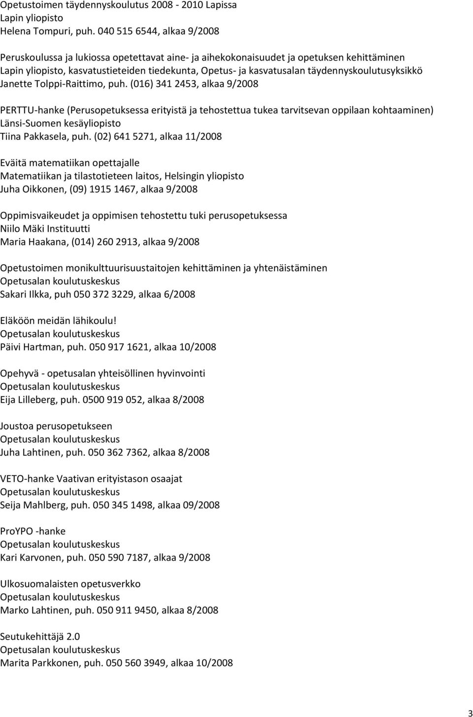 täydennyskoulutusyksikkö Janette Tolppi-Raittimo, puh.