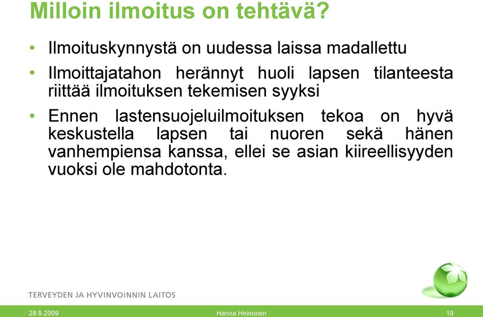 tilanteesta riittää ilmoituksen tekemisen syyksi Ennen lastensuojeluilmoituksen tekoa