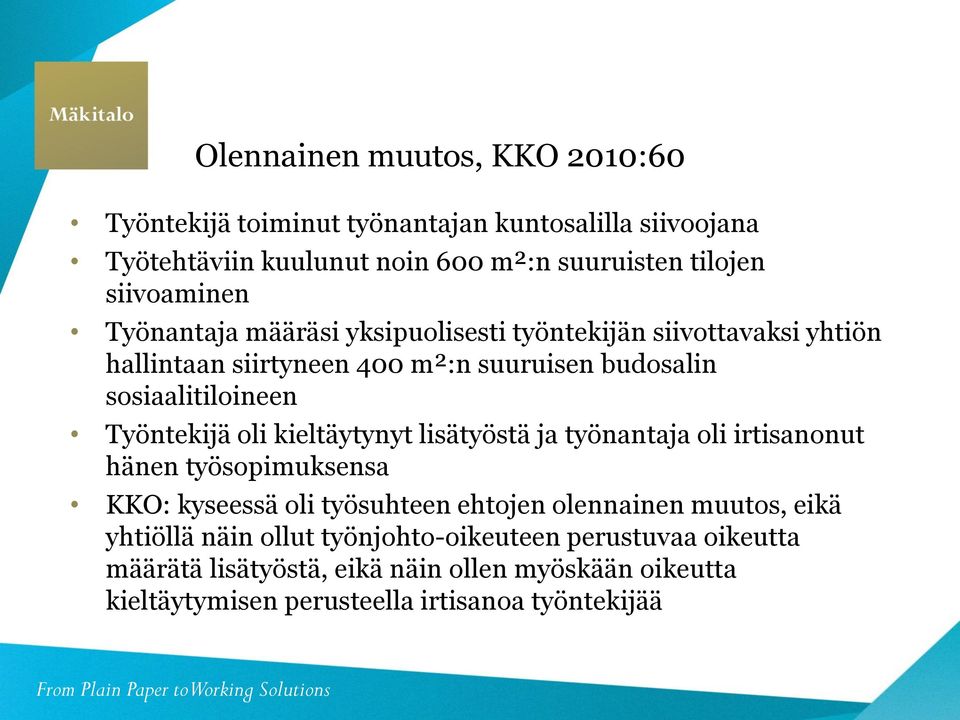 Työntekijä oli kieltäytynyt lisätyöstä ja työnantaja oli irtisanonut hänen työsopimuksensa KKO: kyseessä oli työsuhteen ehtojen olennainen muutos,