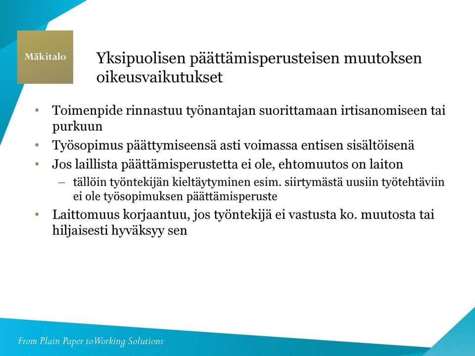 päättämisperustetta ei ole, ehtomuutos on laiton tällöin työntekijän kieltäytyminen esim.