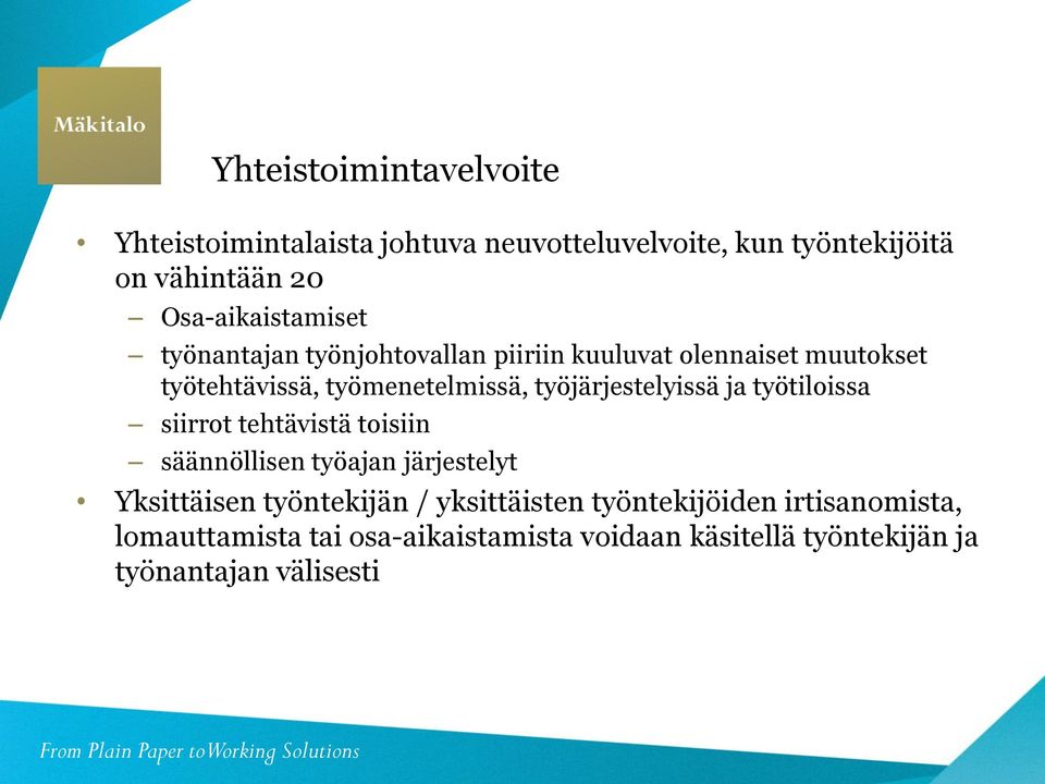 työjärjestelyissä ja työtiloissa siirrot tehtävistä toisiin säännöllisen työajan järjestelyt Yksittäisen työntekijän /