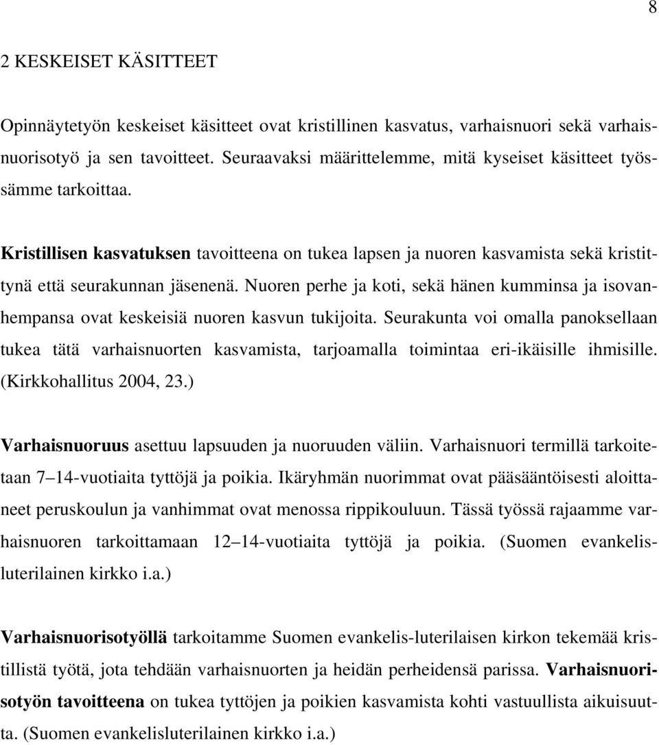 Nuoren perhe ja koti, sekä hänen kumminsa ja isovanhempansa ovat keskeisiä nuoren kasvun tukijoita.