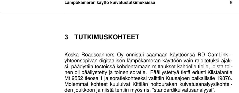 päällystetty ja toinen soratie.